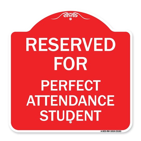 Signmission Reserved for Perfect Attendance Student, Red & White Aluminum Sign, 18" x 18", RW-1818-23183 A-DES-RW-1818-23183